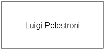 Textfeld: Luigi Pelestroni
