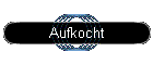 Aufkocht