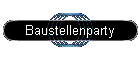 Baustellenparty