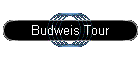 Budweis Tour