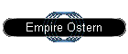 Empire Ostern