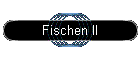 Fischen II