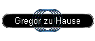 Gregor zu Hause