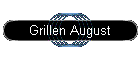Grillen August