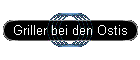Griller bei den Ostis