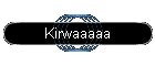 Kirwaaaaa