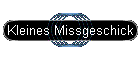 Kleines Missgeschick