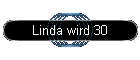 Linda wird 30