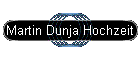 Martin Dunja Hochzeit