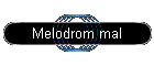 Melodrom mal