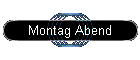 Montag Abend