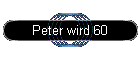 Peter wird 60