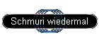 Schmuri wiedermal