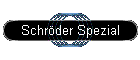 Schrder Spezial