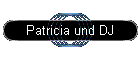 Patricia und DJ