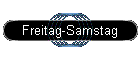 Freitag-Samstag