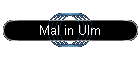 Mal in Ulm