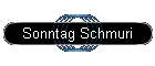 Sonntag Schmuri