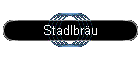Stadlbru