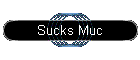 Sucks Muc