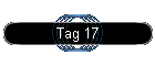 Tag 17