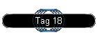 Tag 18