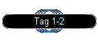 Tag 1-2