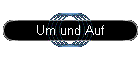 Um und Auf