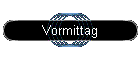 Vormittag