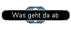 Was geht da ab