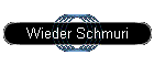 Wieder Schmuri