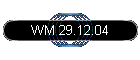 WM 29.12.04