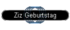 Ziz Geburtstag