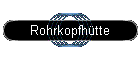 Rohrkopfh�tte