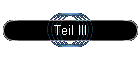 Teil III